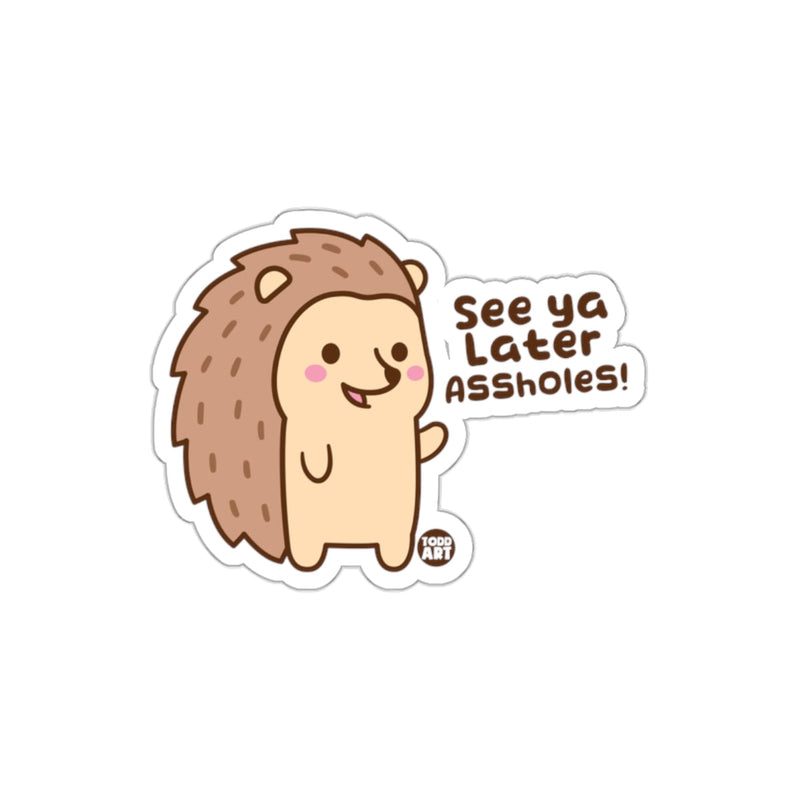 Load image into Gallery viewer, See ya Later Assholes Hedgehog Sticker Product
