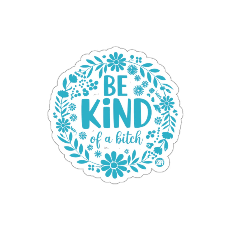 Load image into Gallery viewer, Be Kind of a Bitch Floral Design Sticker

