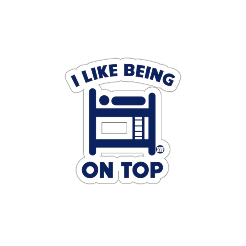Load image into Gallery viewer, I Like Being On Top Bunk Bed Fun Sticker Decal
