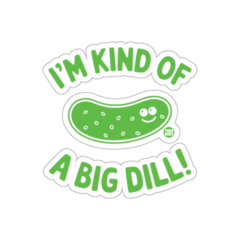 Load image into Gallery viewer, Funny I am Kind of a Big Dill Pun Green sticker
