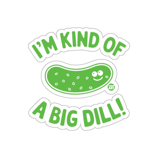 Funny I am Kind of a Big Dill Pun Green sticker