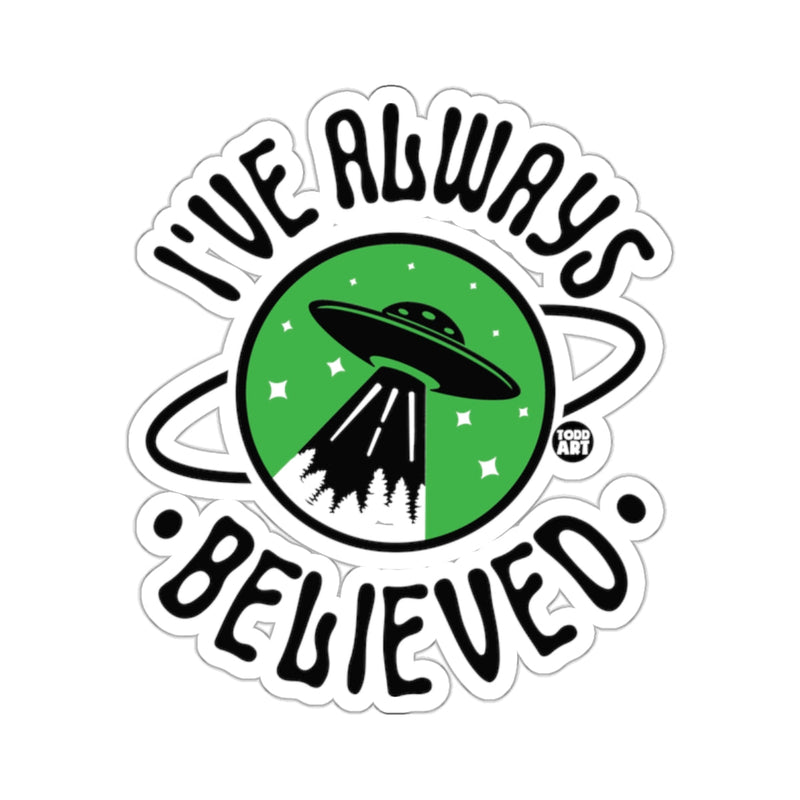 Load image into Gallery viewer, I've Always Believed Alien UFO Sticker
