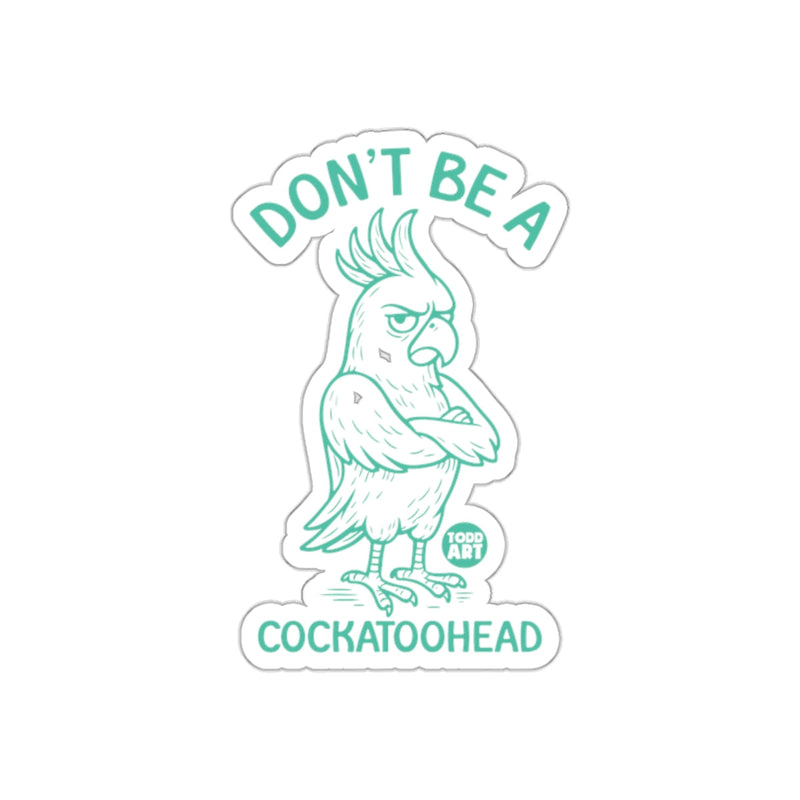 Load image into Gallery viewer, Don't Be A Cockatoohead Sticker Trendy Design
