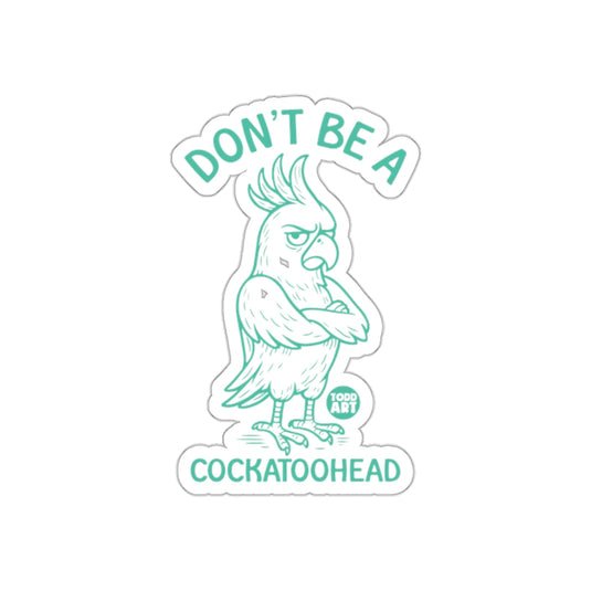 Don't Be A Cockatoohead Sticker Trendy Design