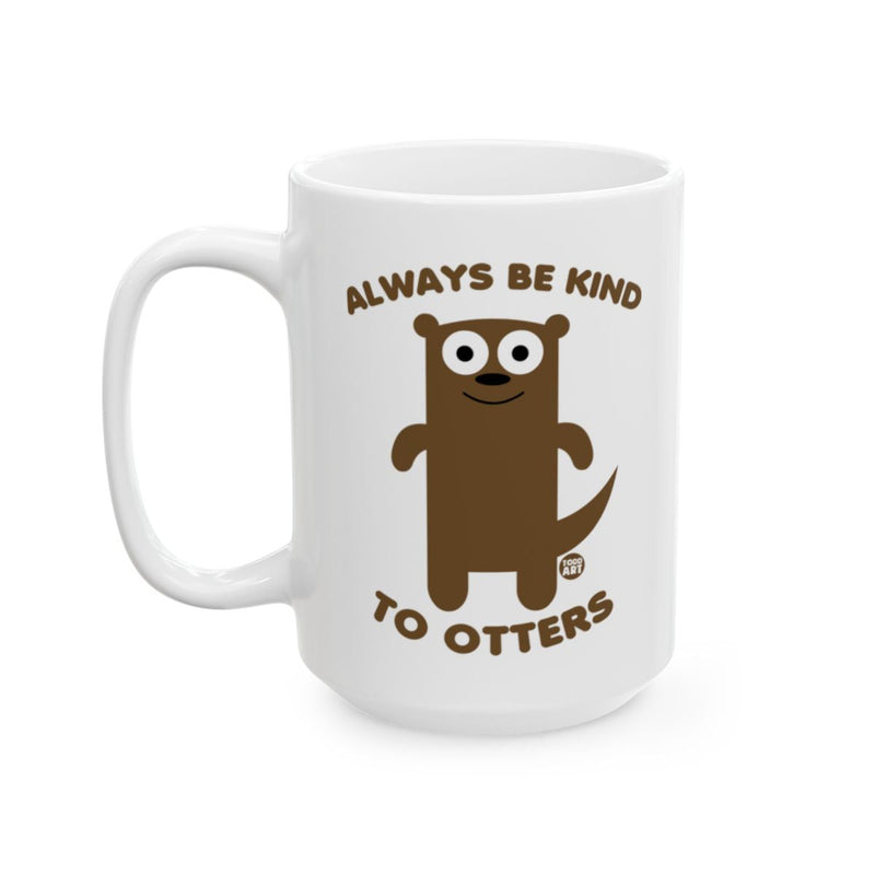 Load image into Gallery viewer, Always Be Kind to Otters Cute Mug
