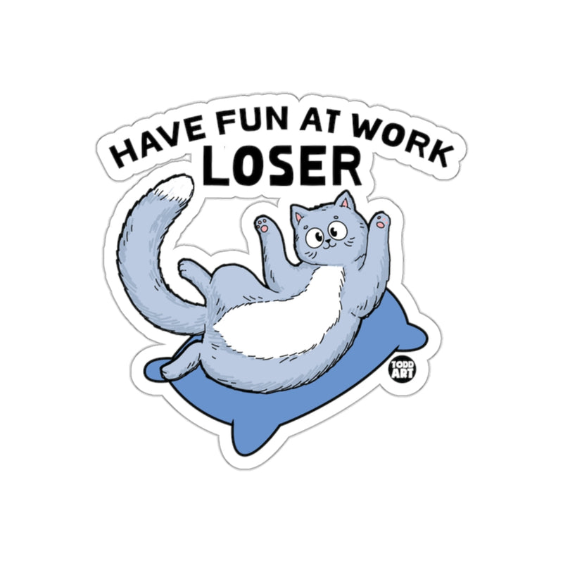 Load image into Gallery viewer, Have Fun at Work Loser Cat Sticker with Funny Cat Design
