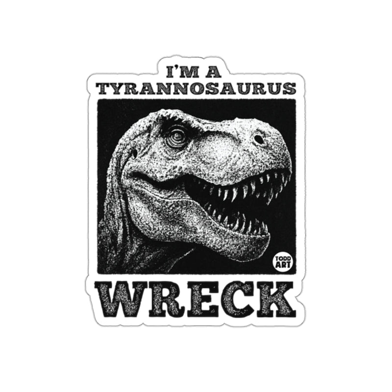 Load image into Gallery viewer, Funny T-Rex I'm A Tyrannosaurus Wreck Sticker Product
