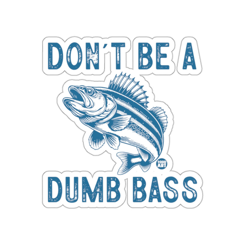 Load image into Gallery viewer, Don't Be a Dumb Bass Funny Fisherman Sticker
