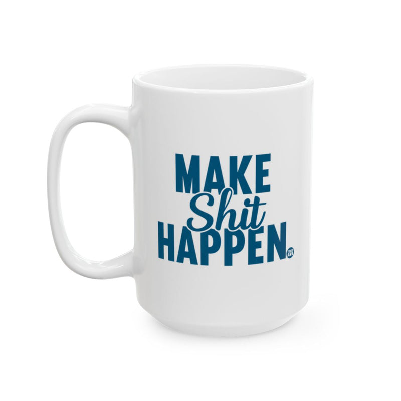 Load image into Gallery viewer, Make Shit Happen Motivational Mug
