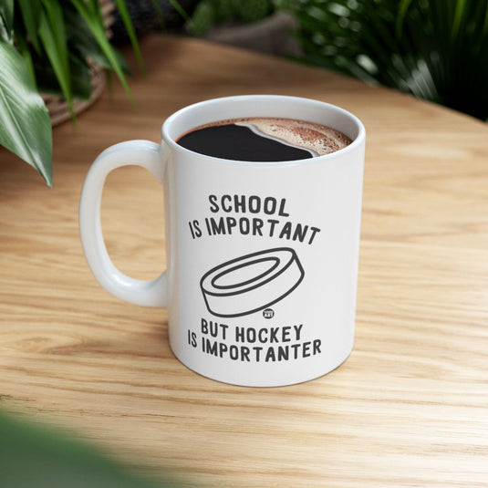 School Is Important But Hockey Is Importanter Mug
