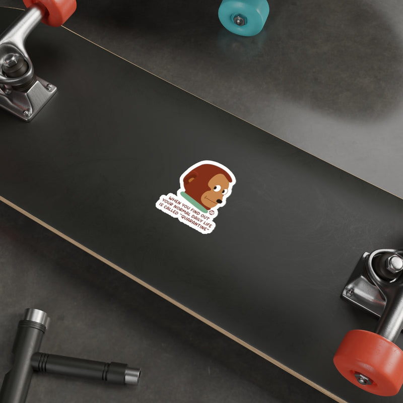 Load image into Gallery viewer, When You Find Out Your Normal Life Is Quarantine sticker
