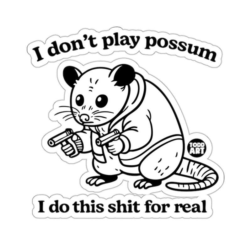 Load image into Gallery viewer, I don't play possum I do this shit for real 
