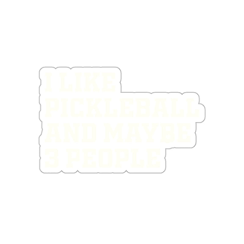 Load image into Gallery viewer, I Like Pickleball And Maybe 3 People Funny sticker
