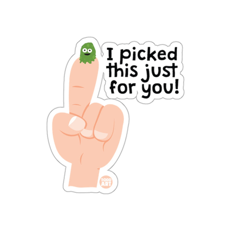 Load image into Gallery viewer, I Picked This Just for You Humorous Sticker
