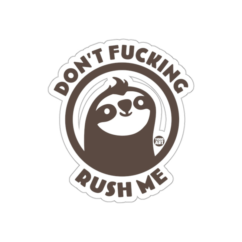 Load image into Gallery viewer, Don't Fucking Rush Me Sloth Design Inspired sticker
