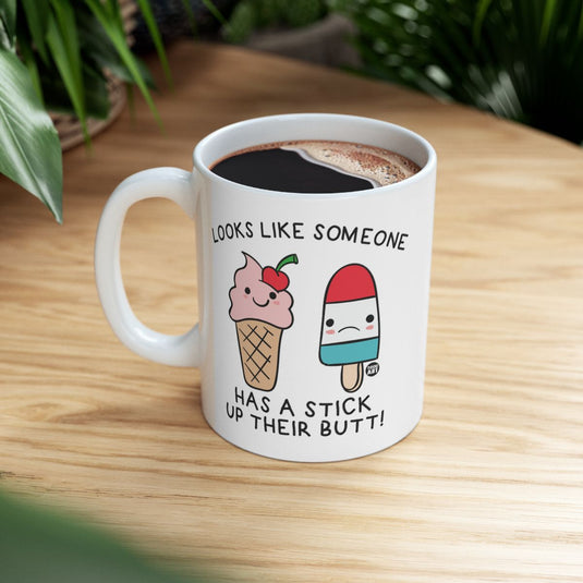 Looks Like Someone Has A Stick Up Their Butt Mug