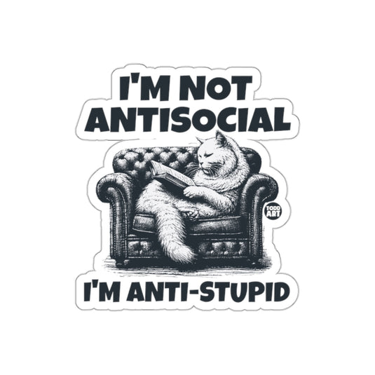 I'M NOT ANTISOCIAL I'M ANTI-STUPID sticker