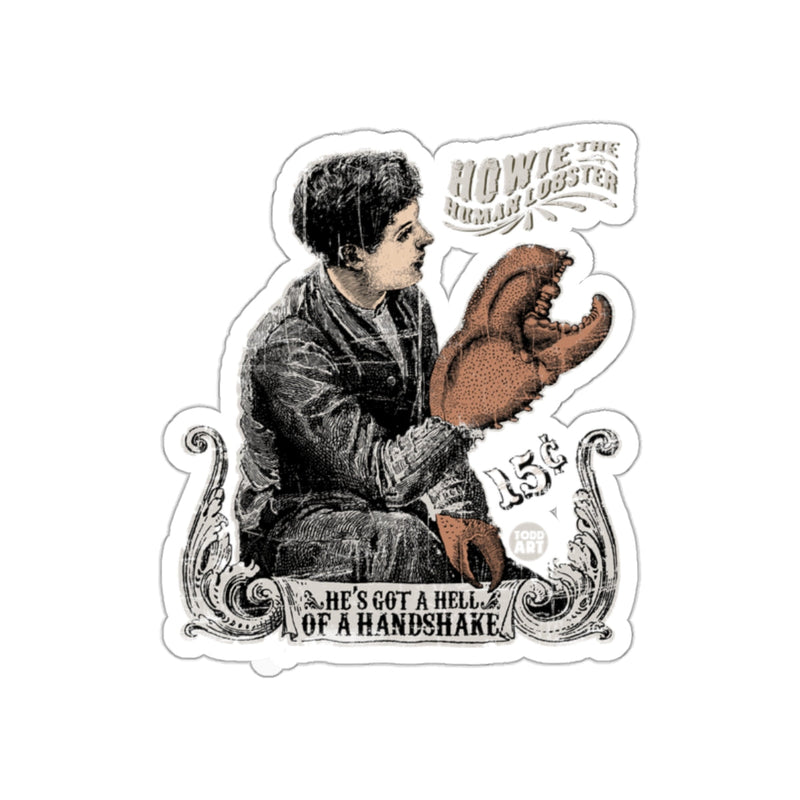 Load image into Gallery viewer, Howie The Human Lobster He's Got A Hell Of A Handshake sticker
