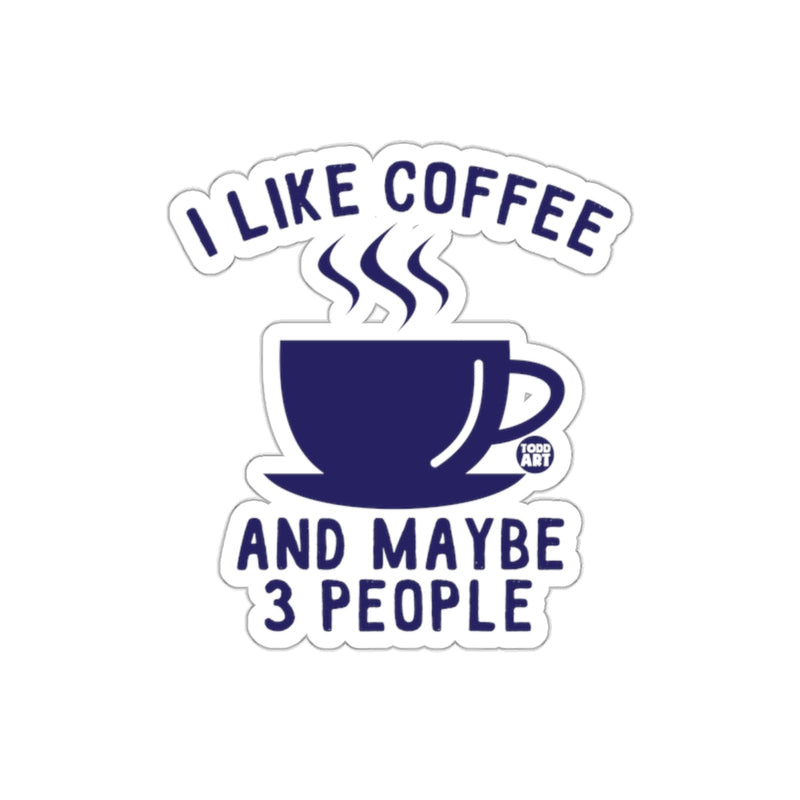 Load image into Gallery viewer, I Like Coffee And Maybe 3 People Sticker
