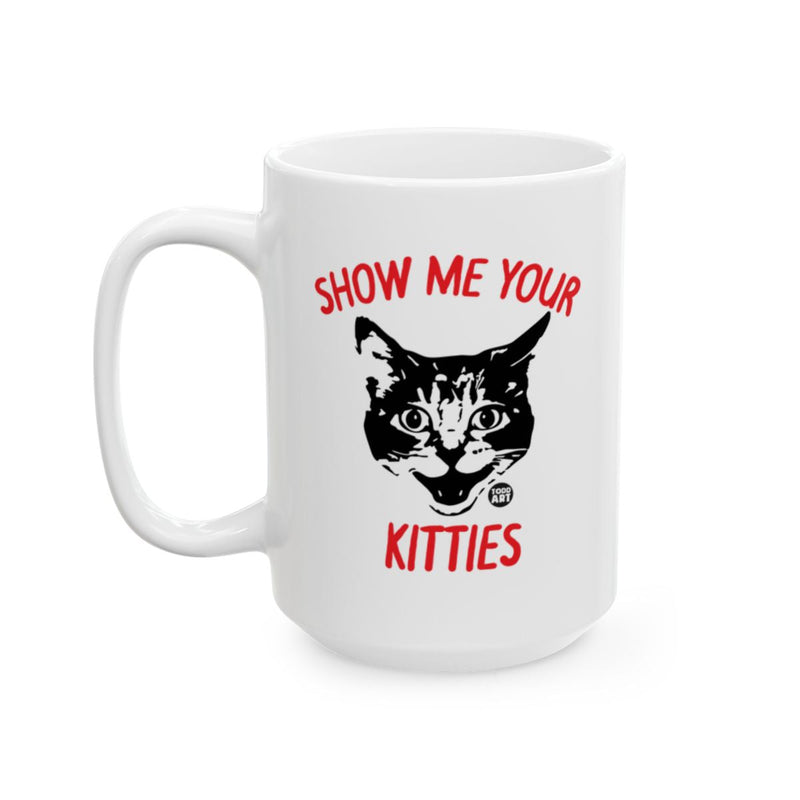 Load image into Gallery viewer, Show Me Your Kitties Funny Cat Lover Mug
