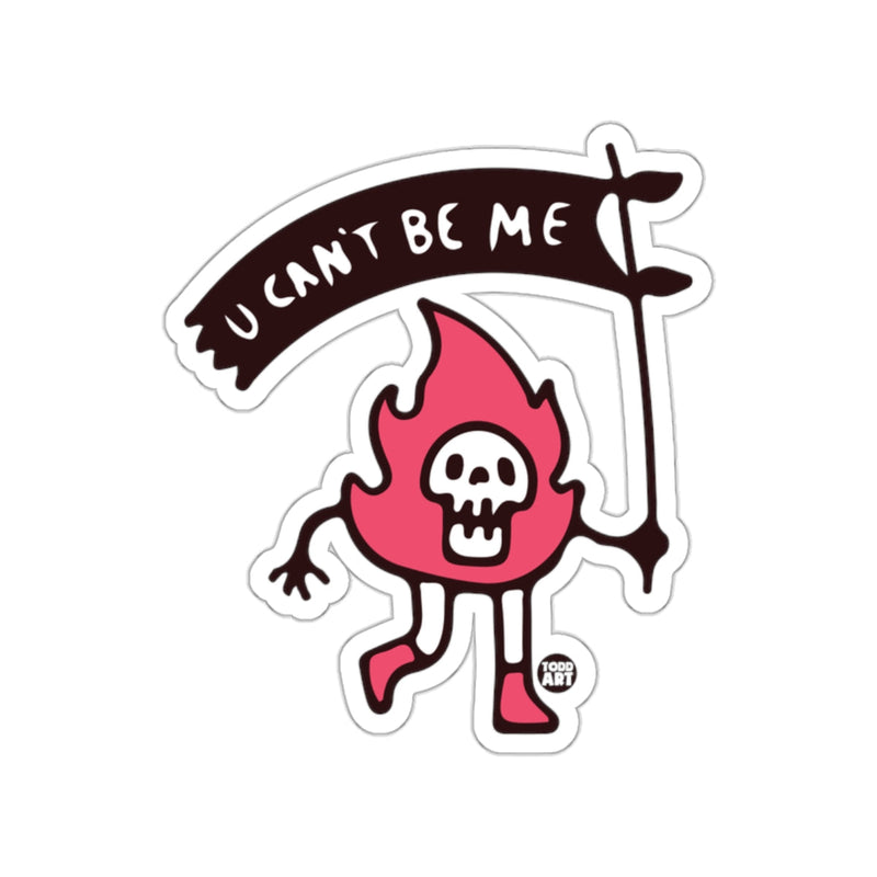 Load image into Gallery viewer, U Can't Be Me Funny Flame Skeleton Sticker
