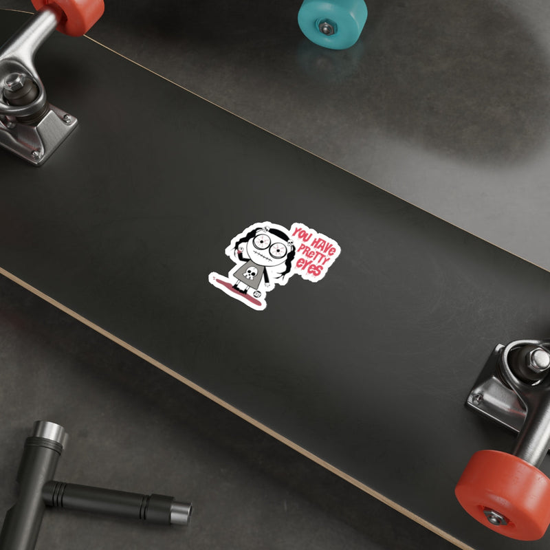 Load image into Gallery viewer, You Have Pretty Eyes Sticker on Skateboard Deck

