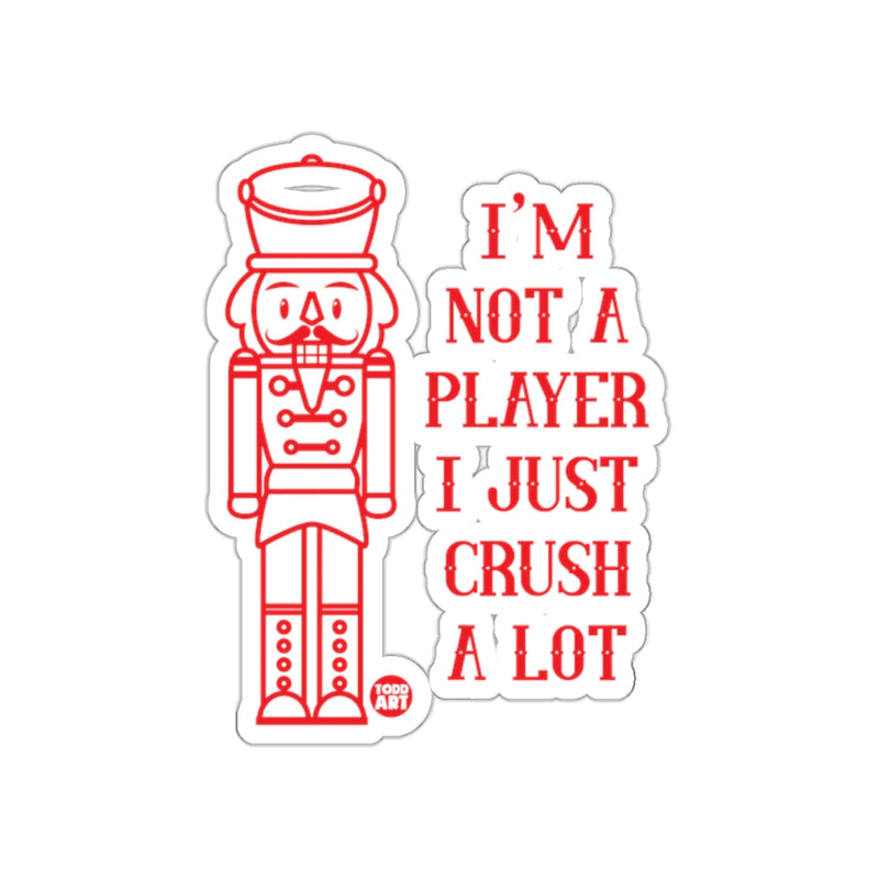 Load image into Gallery viewer, I'm Not A Player I Just Crush A Lot Sticker
