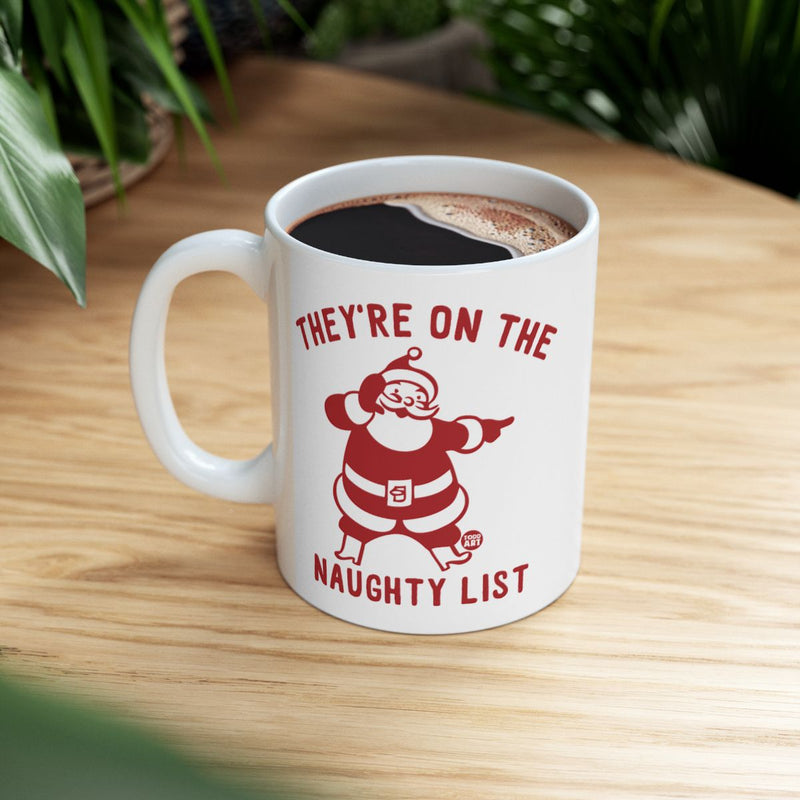 Load image into Gallery viewer, They're On The Naughty List Santa Mug Christmas Gift
