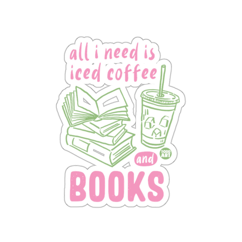 Load image into Gallery viewer, All I Need is Iced Coffee and Books Sticker

