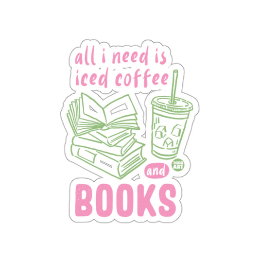 All I Need is Iced Coffee and Books Sticker