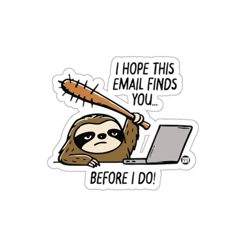 Load image into Gallery viewer, I Hope This Email Finds You Before I Do Funny Sloth sticker
