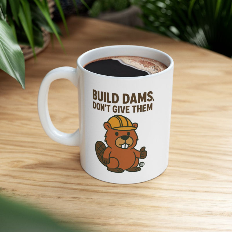 Load image into Gallery viewer, Build Dams Don't Give Them Mug
