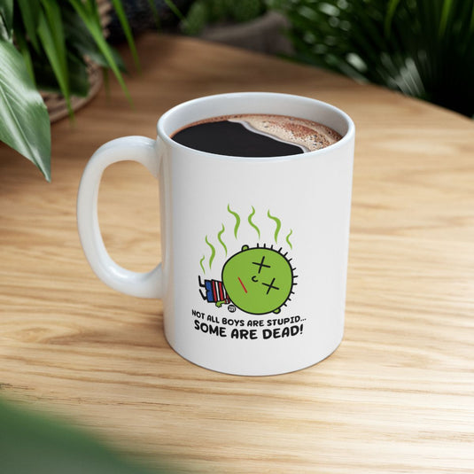 Not All Boys Are Stupid Some Are Dead mug