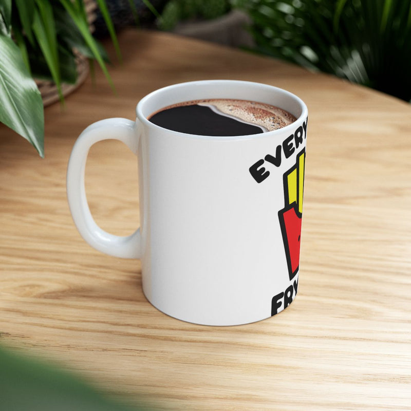 Load image into Gallery viewer, Everything Will Be Frytin Mug for Coffee Lovers
