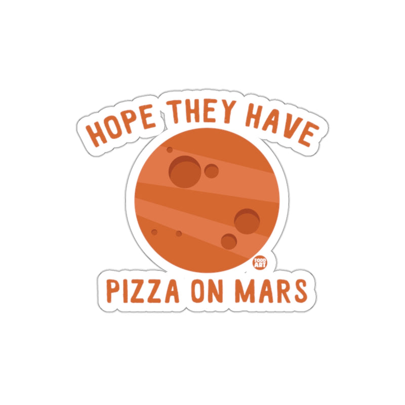 Load image into Gallery viewer, Hope They Have Pizza on Mars sticker
