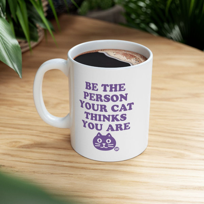 Load image into Gallery viewer, Be the person your cat thinks you are mug
