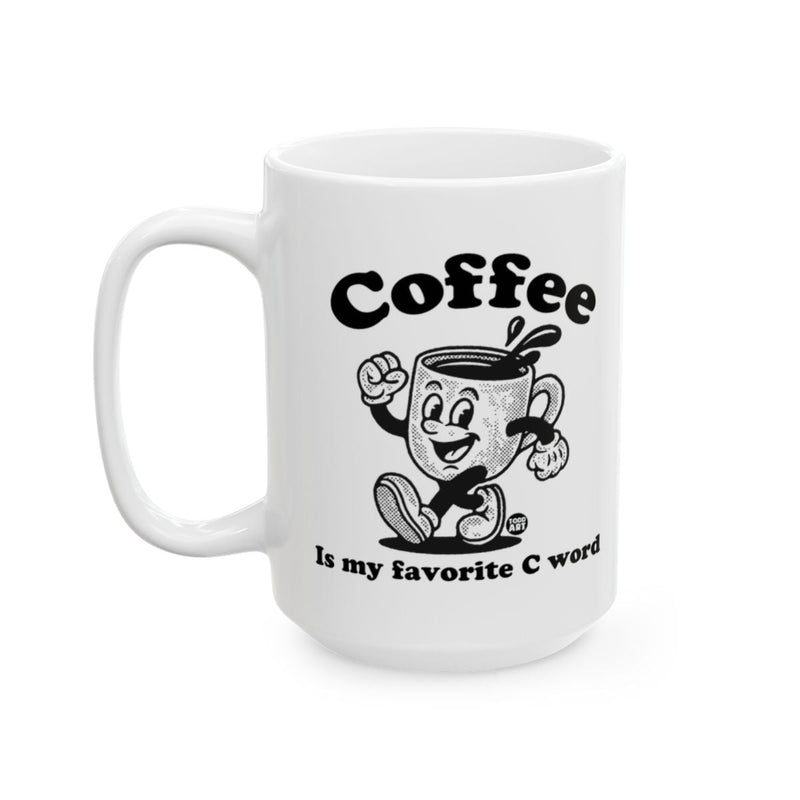 Load image into Gallery viewer, Coffee Is my favorite C word mug

