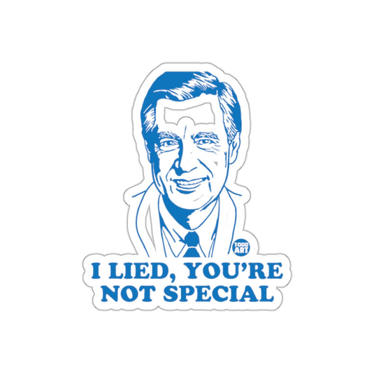 Mister Rogers I Lied You Are Not Special Funny sticker
