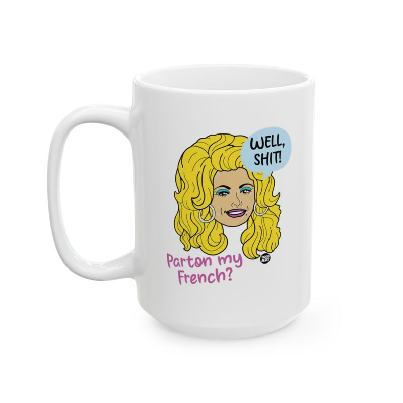 Load image into Gallery viewer, Well Shit Parton My French Funny Mug for Coffee
