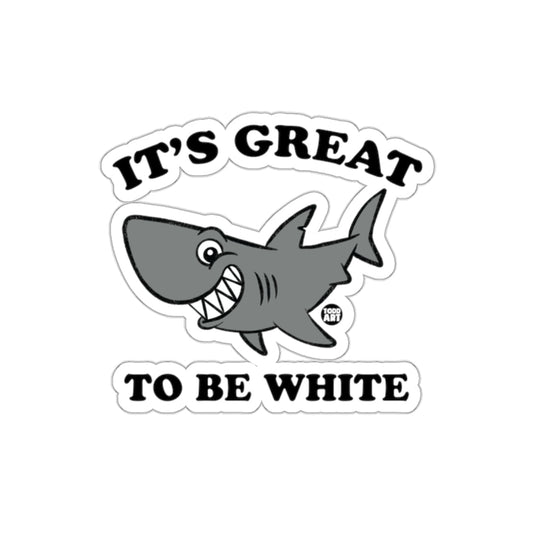 It's Great to Be White Shark Cartoon Graphics sticker