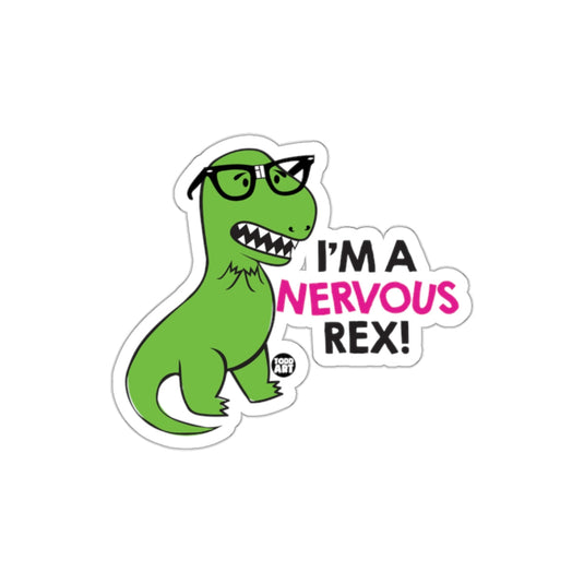 I'm A Nervous Rex Dinosaur Sticker for Personal Items