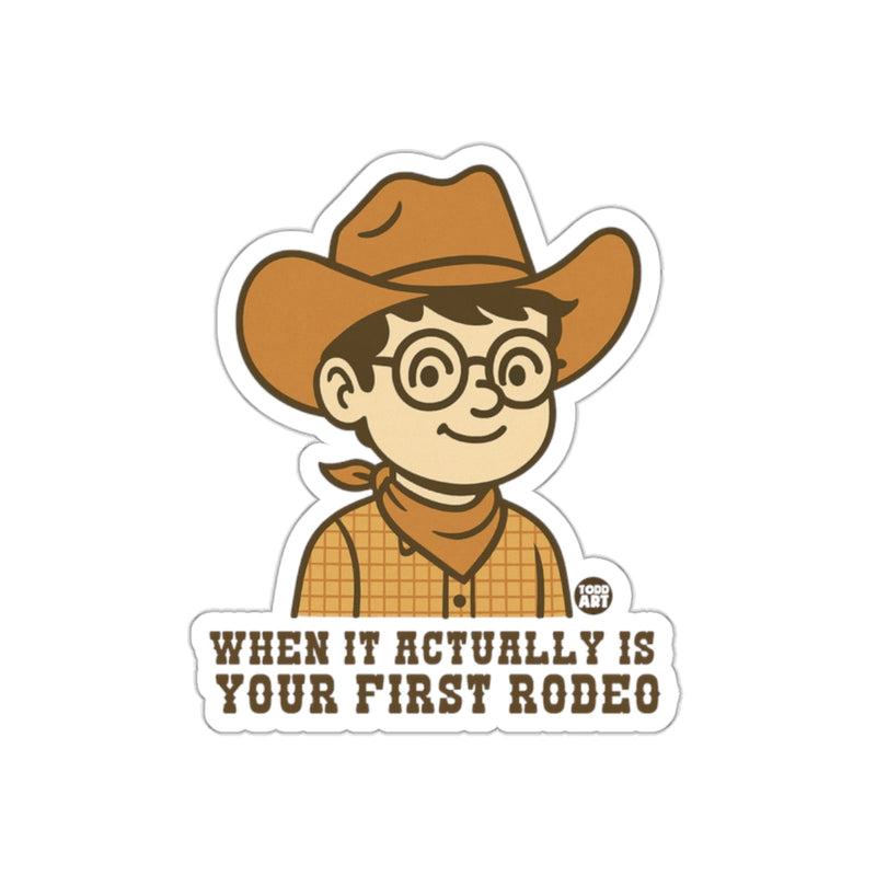 Load image into Gallery viewer, When It Actually Is Your First Rodeo Sticker
