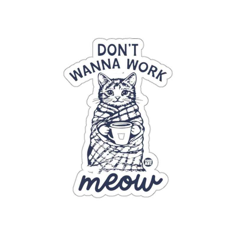Load image into Gallery viewer, Don't Wanna Work Meow Cat Sticker for Fun and Laughter
