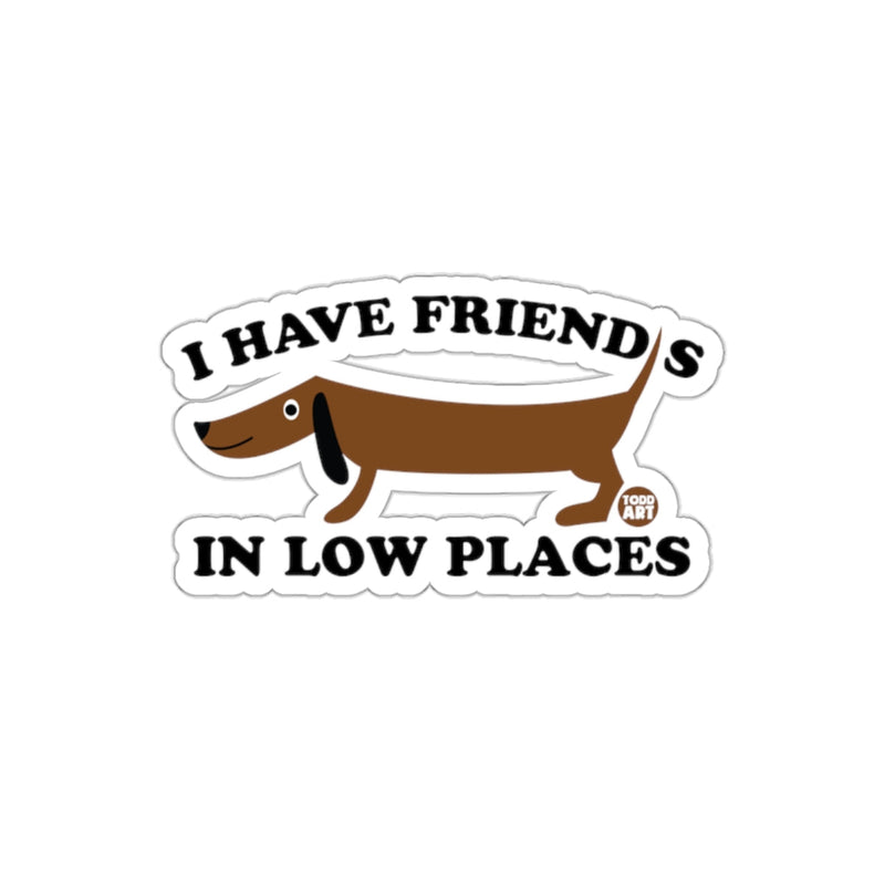Load image into Gallery viewer, I Have Friends In Low Places Dachshund Sticker
