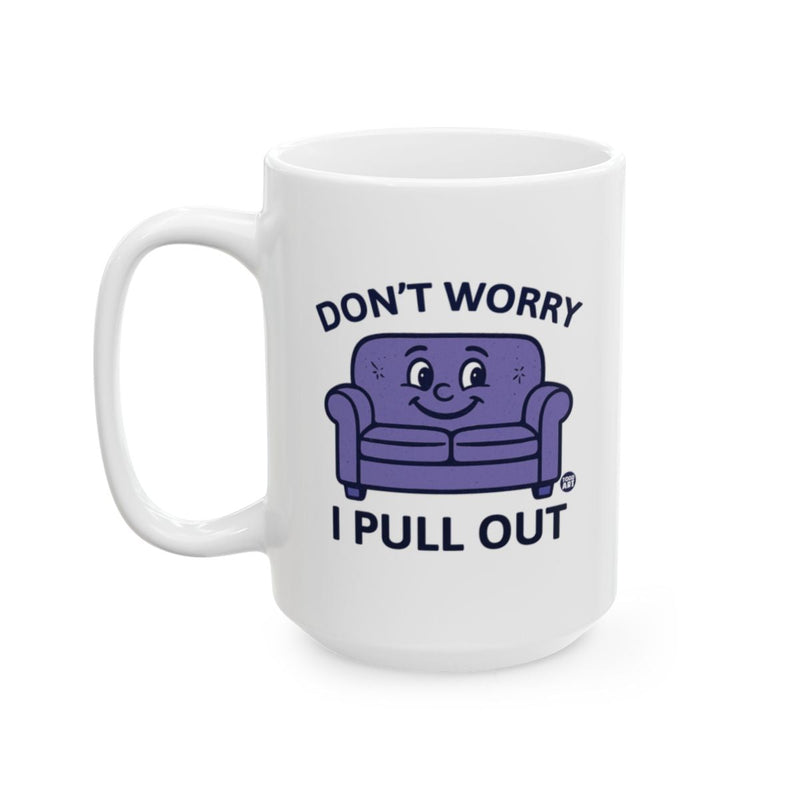 Load image into Gallery viewer, Don't Worry I Pull Out Coffee Mug
