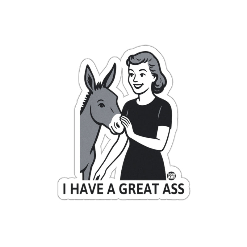 Load image into Gallery viewer, Humorous I Have A Great Ass Graphic Sticker
