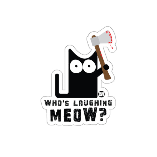 Who's Laughing Meow Cat with Axe Sticker Decal