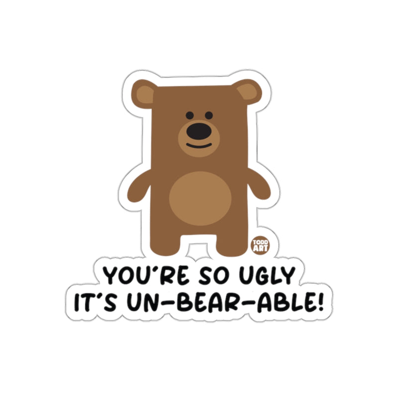 Load image into Gallery viewer, You're So Ugly It's Un-Bear-Able Bear Sticker
