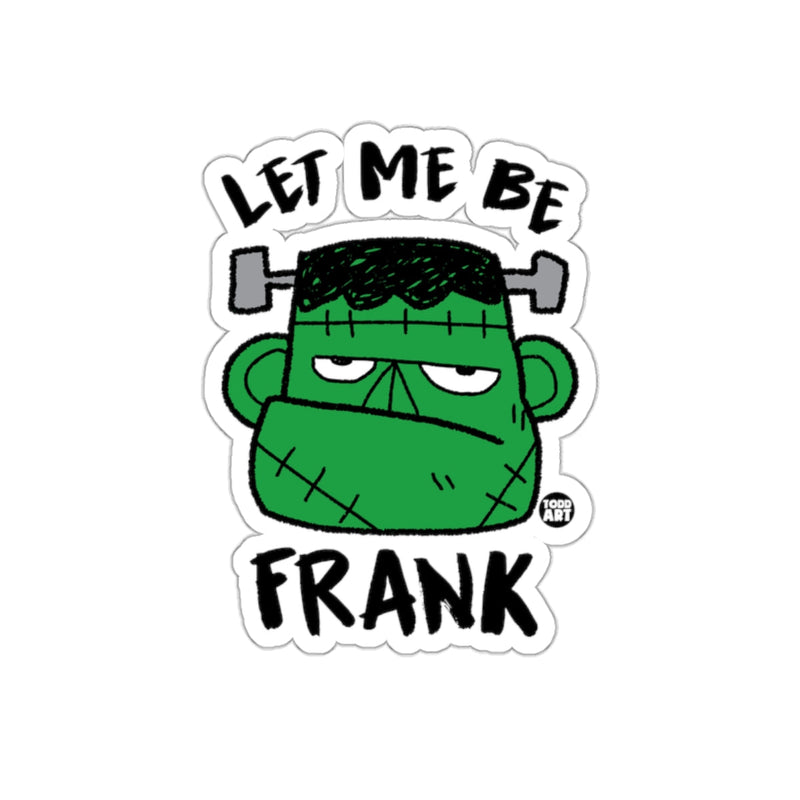 Load image into Gallery viewer, Let Me Be Frank Frankenstein Humor Sticker
