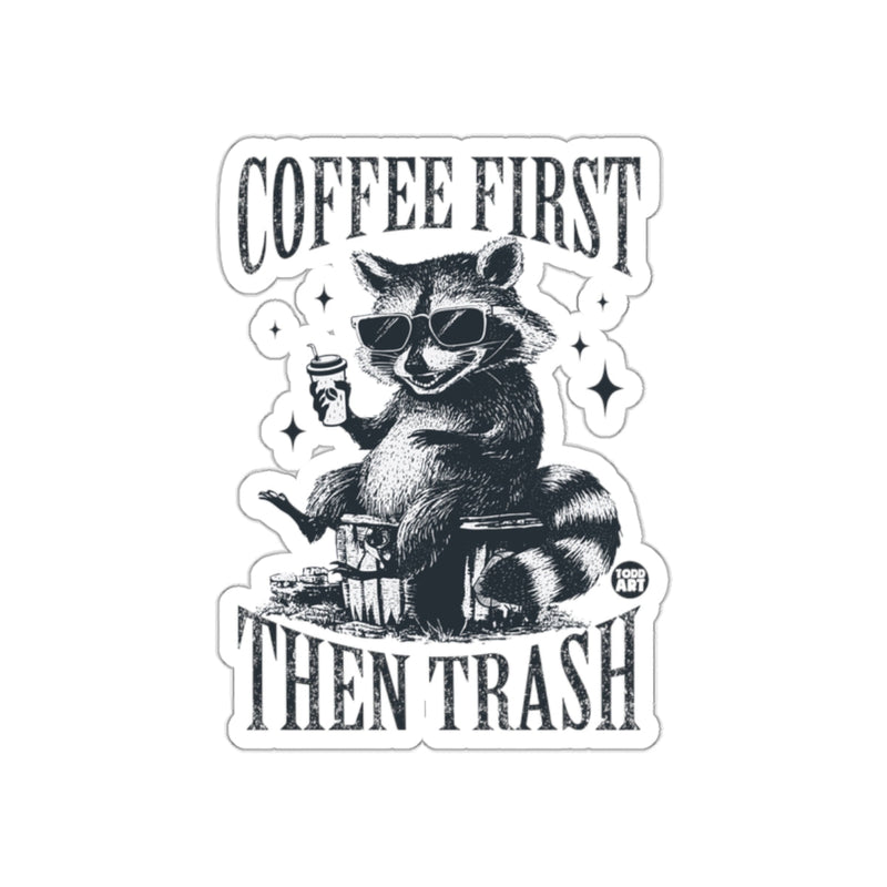 Load image into Gallery viewer, Coffee First Then Trash Fun Raccoon Sticker Design
